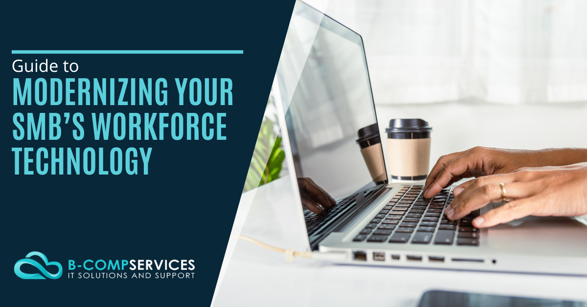 Guide To Modernizing Your SMB’s Workforce Technology | B-Comp Services